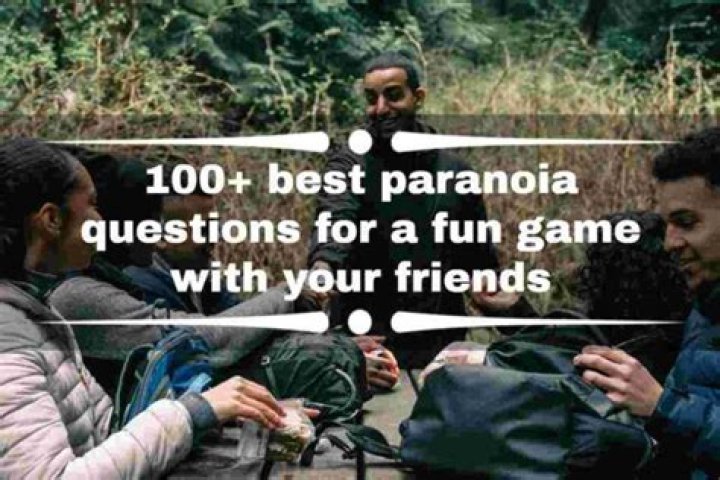 100+ Best intriguing paranoia questions for friends and family