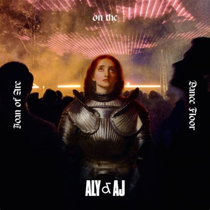 Aly & AJ Release New Single, 'Joan of Arc on the Dancefloor'