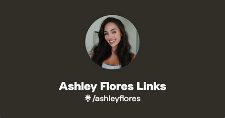 Ashley Flores- Age, Boyfriend, Net Worth, Height, Ethnicity