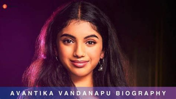 Avantika Vandanapu - Net Worth, Age, Height, Birthday, Bio, Wiki!