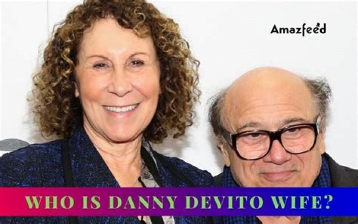 Danny DeVito’s Wife: Who is Danny DeVito Dating?