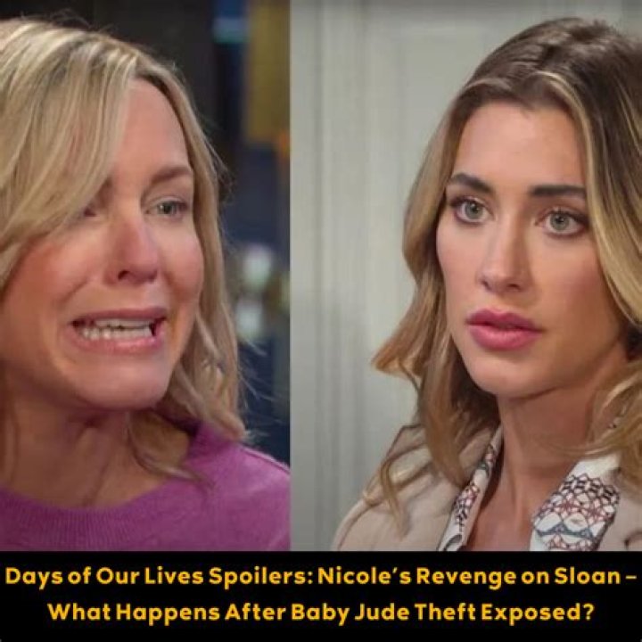 Days of Our Lives Spoilers: Nicole’s Revenge on Sloan – What Happens After Baby Jude Theft Exposed?