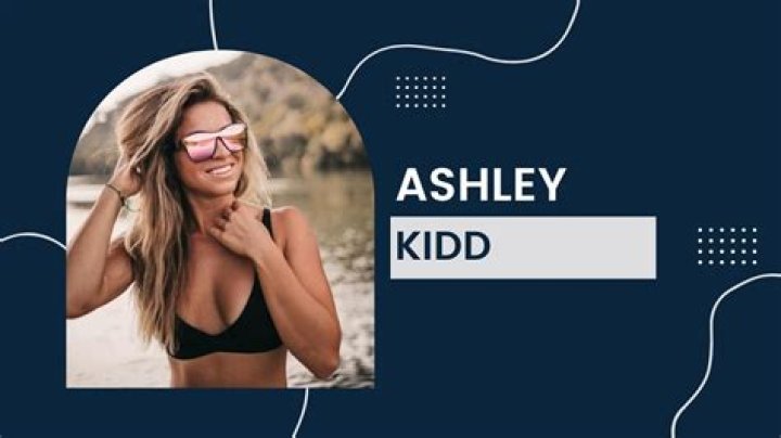 Fame | Ashley Kidd net worth and salary income estimation Jan, 2024