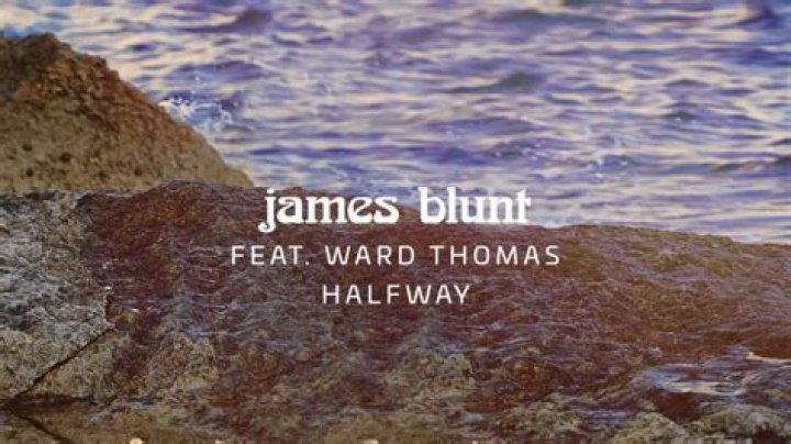 James Blunt Shares Official 'Halfway' Video Featuring Ward Thomas