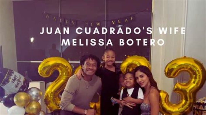 Juan Cuadrado's wife, Melissa Botero Bio: Age, Net Worth, Height, Siblings, Parents, Wikipedia